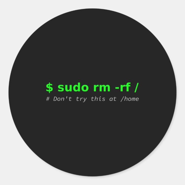 $ Sudo Rm -rf _ Don't Try This At _home Funny It L Classic Round Sticker (Front)
