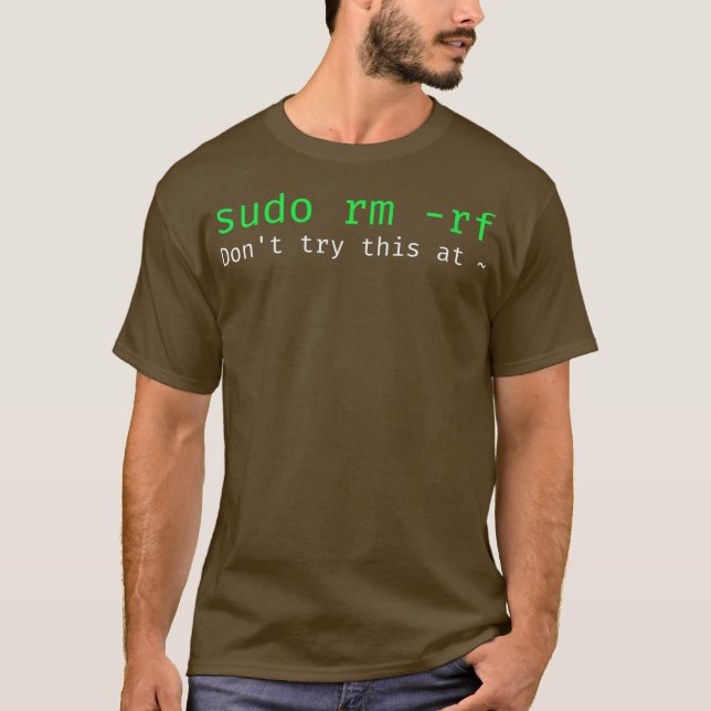 sudo rm rf  Funny Linux sysadmin command line T-Shirt (Front)