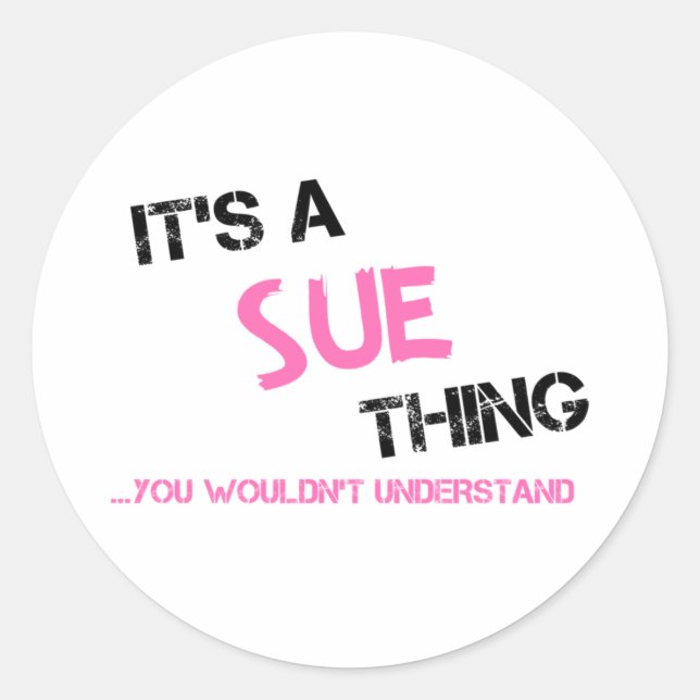 Sue thing you wouldn't understand classic round sticker (Front)