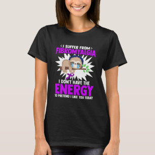 Suffer From Fibromyalgia Lazy Sloth Fibromyalgia W T-Shirt