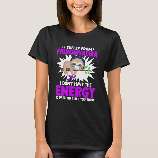 Suffer From Fibromyalgia Lazy Sloth Fibromyalgia W T-Shirt (Front)