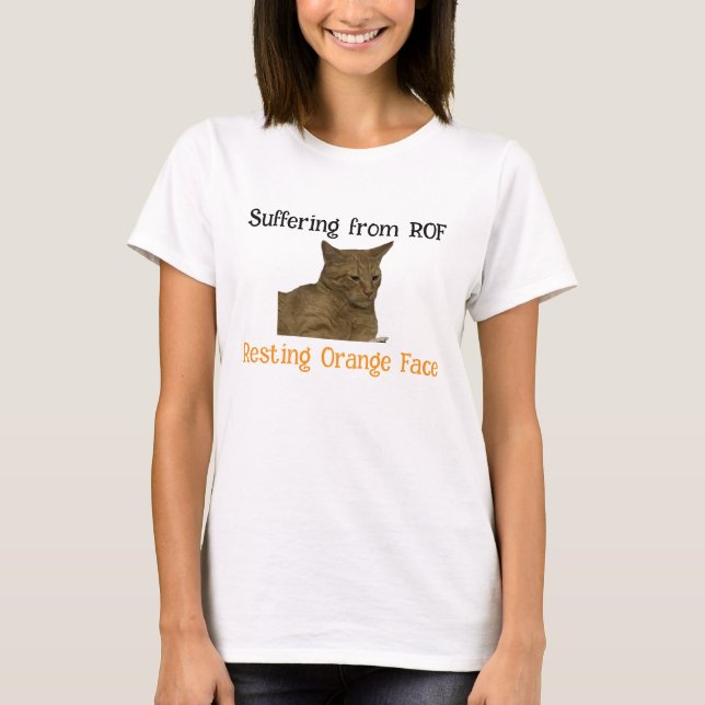 Suffering from ROF (Resting Orange Face) T-Shirt (Front)