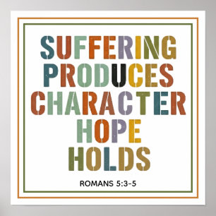 Suffering Produces Character Hope Holds Christian Poster