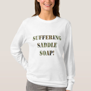 Suffering Saddle Soap T-Shirt
