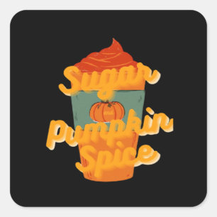 Sugar And Pumpkin Spice And Everything Nice Classi Square Sticker