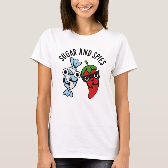 Sugar And Spies Funny Food Pun  T-Shirt (Front)