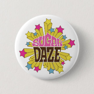 Sugar Daze Badge 2 Inch Round Button