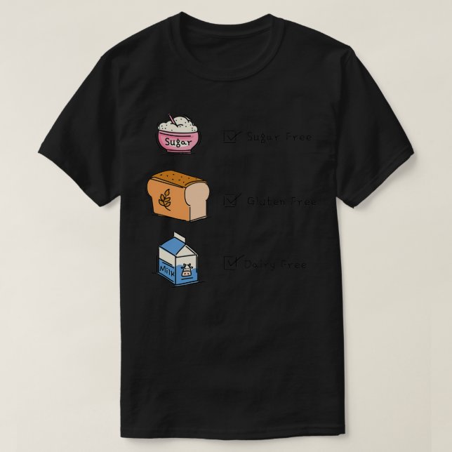 Sugar Free Gluten Free Dairy Free T-Shirt (Design Front)