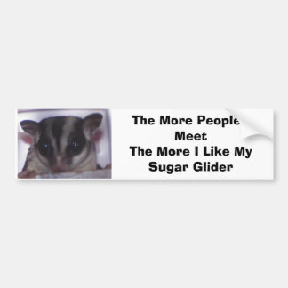 Sugar Glider, The More People I Meet The M... Bumper Sticker