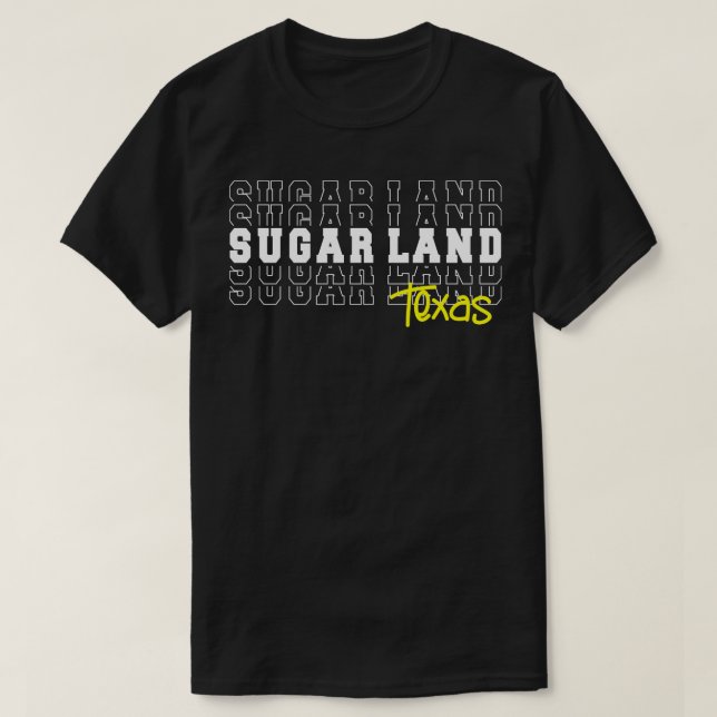 Sugar Land city Texas Sugar Land TX T-Shirt (Design Front)