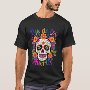 Sugar Skull Dia De Los Muertos La Catrina Day Of T T-Shirt