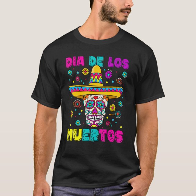 Sugar Skull Dia de Los Muertos Mexican Day of The  T-Shirt (Front)