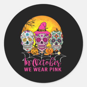 Sugar Skulls In October We Wear Pink Breast Cancer Classic Round Sticker