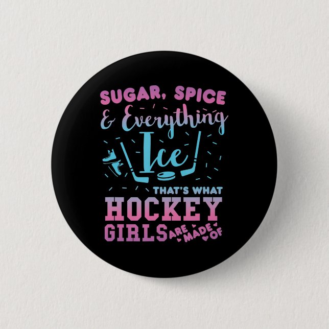 Sugar Spice And Everything Ice Hockey Girl Player  2 Inch Round Button (Front)