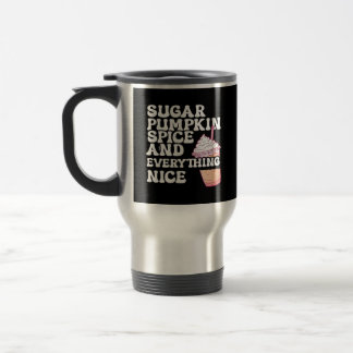 Sugar, Spice, And Everything Nice Tee Classic Travel Mug