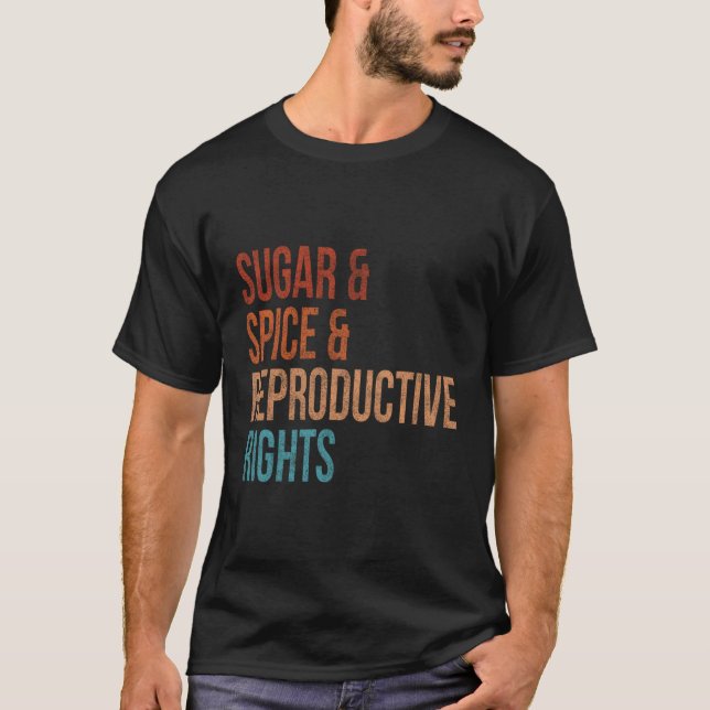 Sugar Spice Reproductive Rights For Feminist T-Shirt (Front)