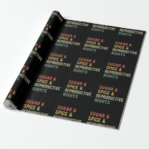 Sugar & Spice & Reproductive Rights I Wrapping Paper