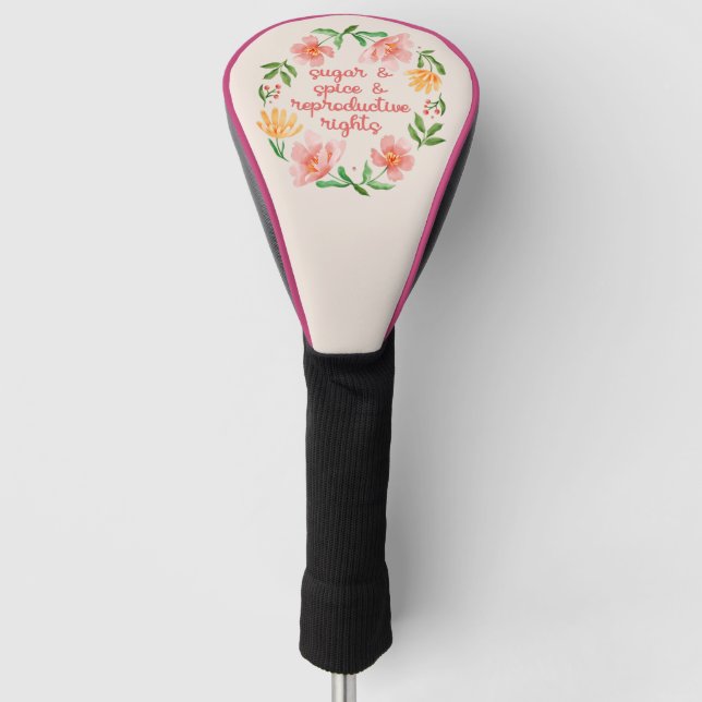 Sugar & Spice & Reproductive Rights III Golf Head Cover (Front)