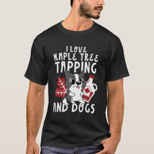 Sugaring I Love Maple Tree Tapping And Dogs Funny  T-Shirt