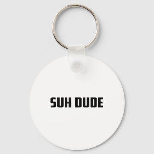 Suh Dude Whats Up Funny Viral Cool Vine Meme _1  Keychain