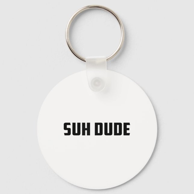 Suh Dude Whats Up Funny Viral Cool Vine Meme _1  Keychain (Front)
