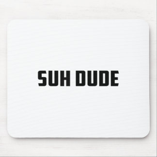 Suh Dude Whats Up Funny Viral Cool Vine Meme _1  Mouse Pad
