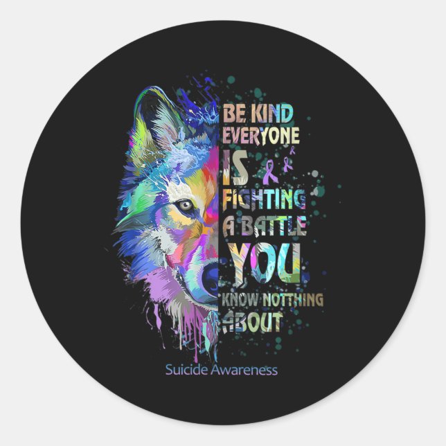 Suicide Awareness Be Kind Everyone Is Fighting A B Classic Round Sticker (Front)