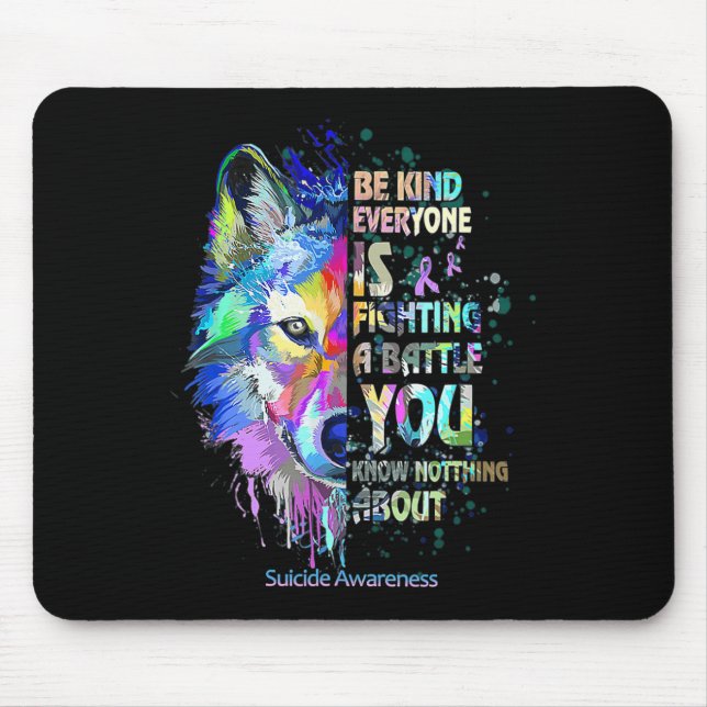 Suicide Awareness Be Kind Everyone Is Fighting A B Mouse Pad (Front)