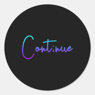 Suicide Awareness Continue Semi Colon Suicide Prev Classic Round Sticker