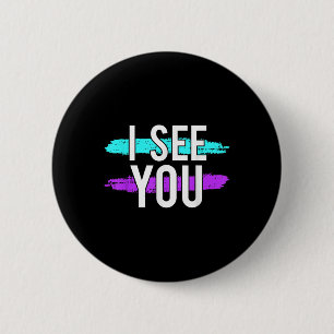 Suicide Awareness Design Gift I See You For Mental 2 Inch Round Button