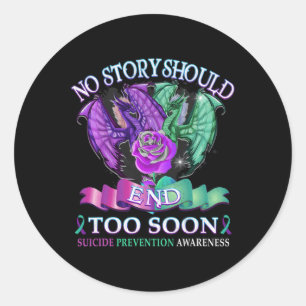 Suicide Awareness Dragon  No Story Should End Too  Classic Round Sticker