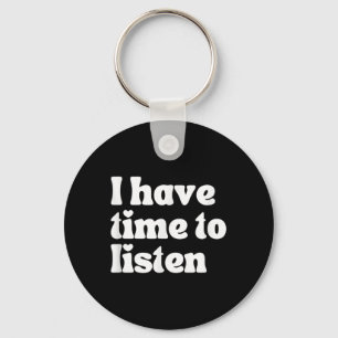 Suicide Awareness, I Have Time To Listen Keychain