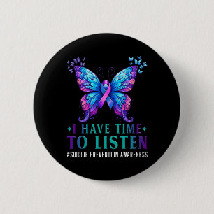 Suicide Awareness I Have Time To Listen Mental Hea 2 Inch Round Button