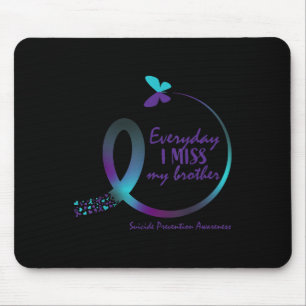 Suicide Awareness I Miss My Brother Loving Memory  Mouse Pad