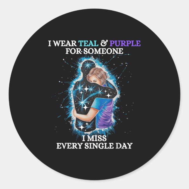 Suicide Awareness I Wear Teal &amp; Purple For Som Classic Round Sticker (Front)