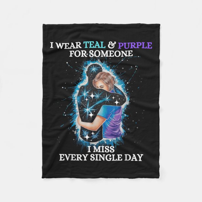 Suicide Awareness I Wear Teal &amp; Purple For Som Fleece Blanket (Front)
