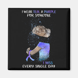 Suicide Awareness I Wear Teal &amp; Purple For Som Magnet