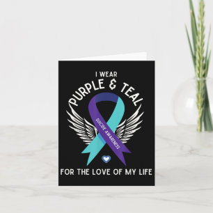 Suicide Awareness I Wear Teal And Purple For Love  Card