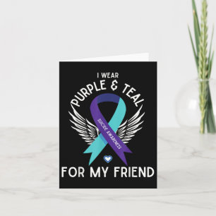 Suicide Awareness I Wear Teal And Purple For My Fr Card