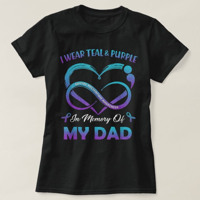 Suicide Awareness I Wear Teal & Purple In Memory o T-Shirt (Design Front)