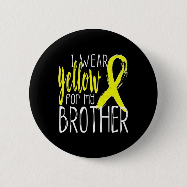 Suicide Awareness I Wear Yellow For My BROTHER  2 Inch Round Button (Front)
