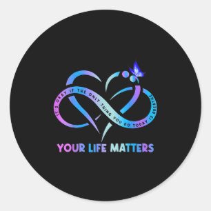 Suicide Awareness It's Okay If The Only Thing You  Classic Round Sticker