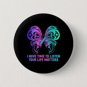 Suicide Awareness Mental Health - I Have Time To 2 Inch Round Button