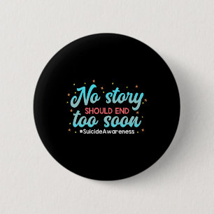 Suicide Awareness No Story Should End 2 Inch Round Button