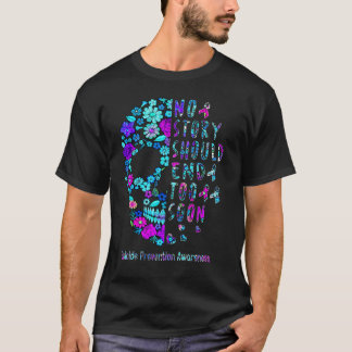  Suicide Awareness No story should end too soon T-Shirt