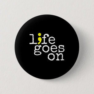 Suicide Awareness Positive Life Goes On Semicolon 2 Inch Round Button