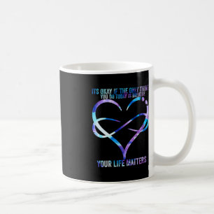 Suicide Awareness Prevention  Your Life Matters Su Coffee Mug