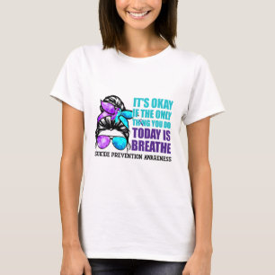 Suicide Awareness Quote Messy Bun T-Shirt