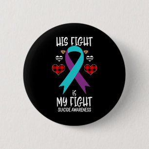 Suicide Awareness Ribbon His Fight Is My Fight War 2 Inch Round Button