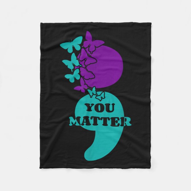 Suicide Awareness Semicolon You  Fleece Blanket (Front)